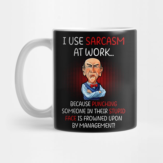 I Use Sarcasm At Work Funny Grumpy Old Man For Men Women by nikolay